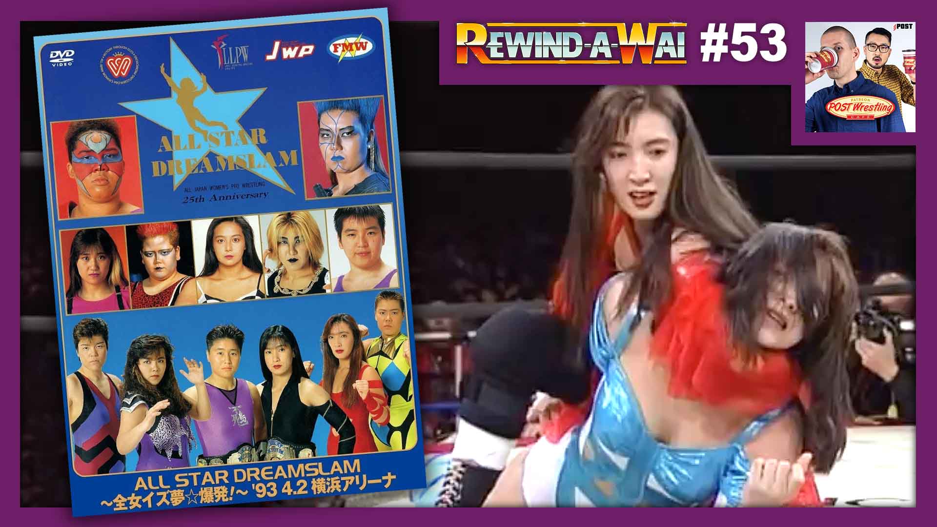 REWIND-A-WAI #53: AJW Dream Slam I - POST Wrestling | WWE AEW NXT