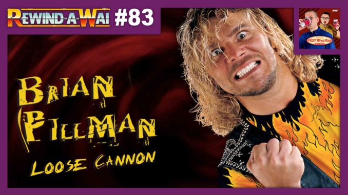 REWIND-A-WAI #83: Brian Pillman – Loose Cannon (2006) - POST