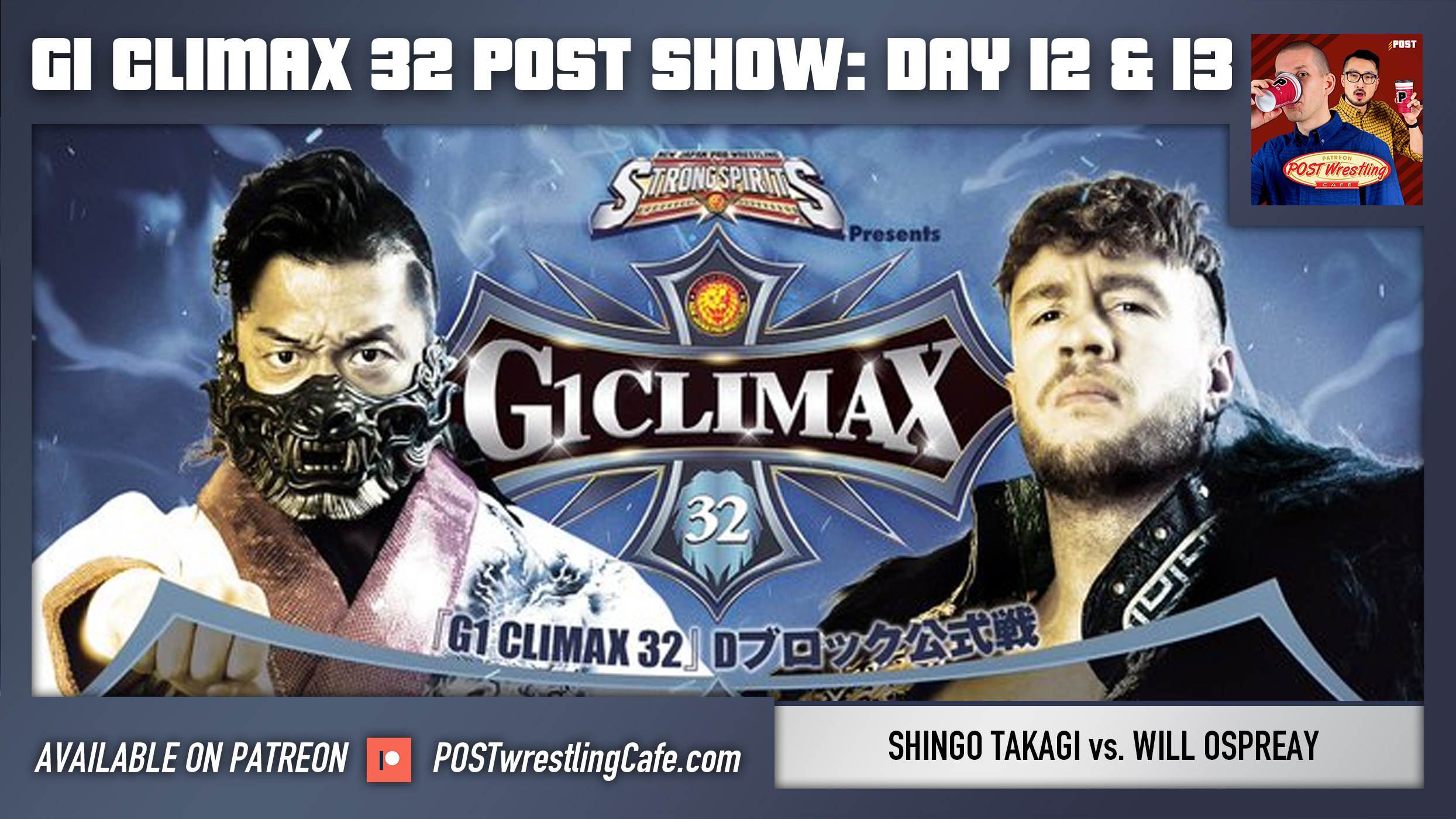 G1 Climax 32 POST Show: Day 12 & 13 – Ospreay vs. Takagi, Okada vs