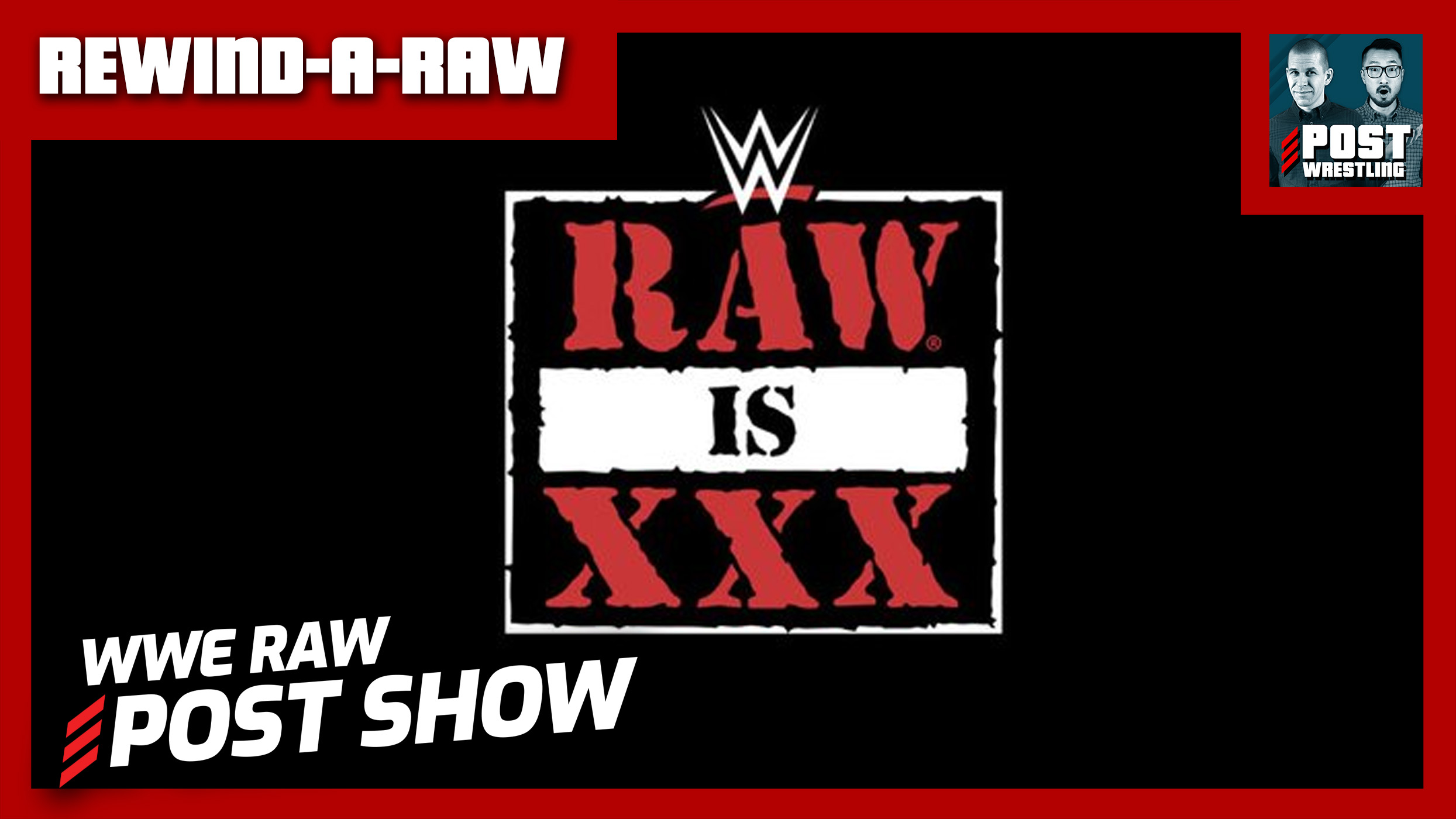 Wwe Raw Is Xxx Post Show Rewind A Raw Post Wrestling Wwe Aew Nxt Njpw Podcasts