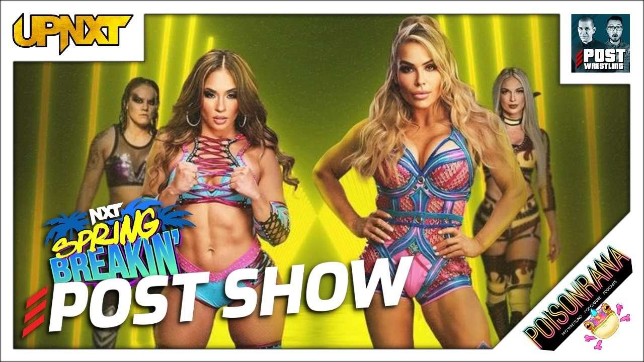 WWE NXT Spring Breakin’ Night 2 Review upNXT POST Wrestling WWE