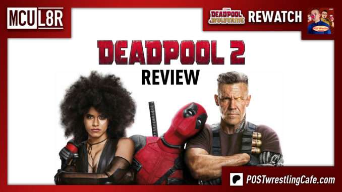 Deadpool 2 (2018) Review | MCU L8R