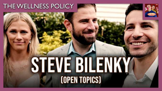 The Wellness Policy #43: Steve Bilenky (Open Topics)