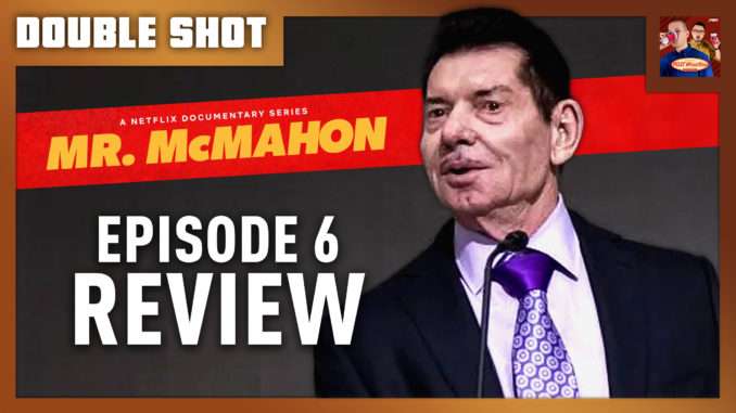 Mr. McMahon Episode 6 Review | DOUBLE SHOT