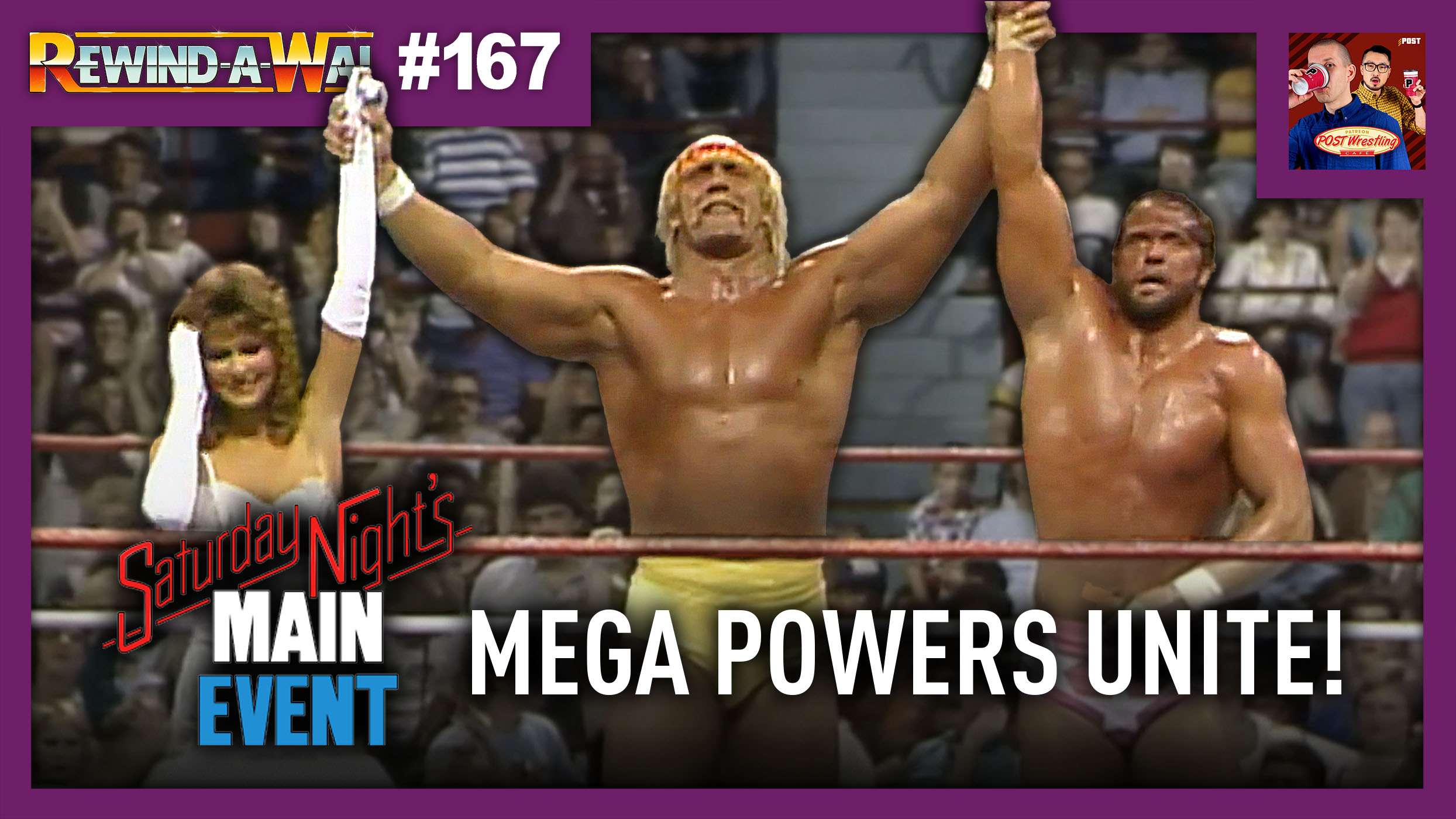 Mega Powers Unite: Saturday Nights Main Event XII | REWIND-A-WAI 167