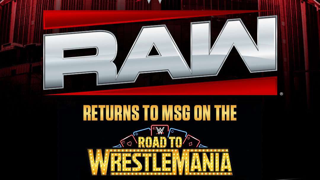 March 10th WWE Raw emanating from Madison Square Garden