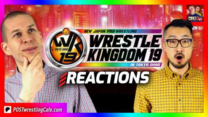 Wrestle Kingdom 19 Reaction w/ John Pollock & Wai Ting